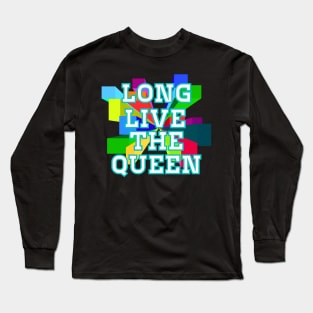 Long Live Live The Queen Long Sleeve T-Shirt